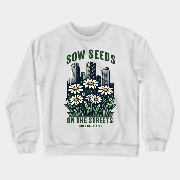 Sow seeds on the streets Crewneck Sweatshirt by Delicious Art